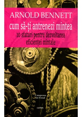 Cum sa-ti antrenezi mintea - Arnold Bennett