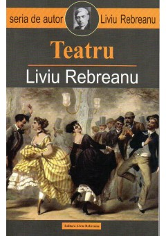 Teatru - Liviu Rebreanu..