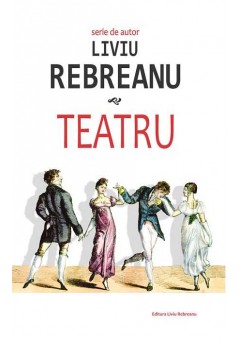 Teatru - Liviu Rebreanu..