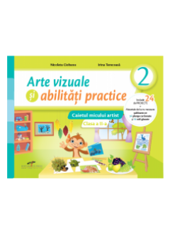 Arte vizuale si abilitati practice Caietul micului artist Clasa a II-a