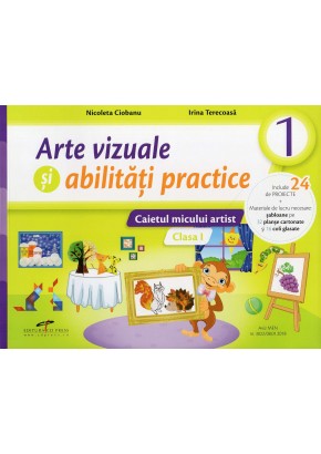 Arte vizuale si abilitati practice Caietul micului artist Clasa I Arte vizuale si abilitati practice Caietul micului artist Clasa I