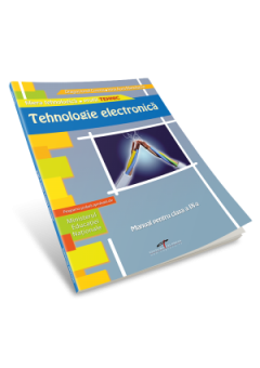 Tehnologie electronica. Manual pentru clasa a IX-a