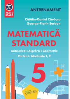 Matematica standard clasa a V-a Aritmetica,algebra, geometrie Partea I, modulele 1,2