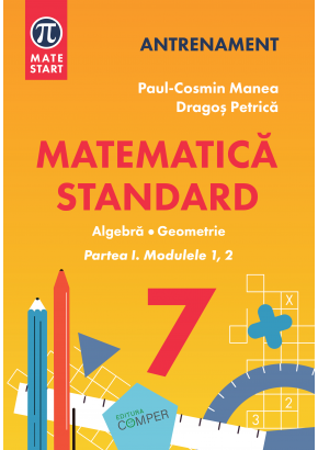 Matematica standard clasa a VII-a Aritmetica,algebra, geometrie Partea I, modulele 1,2