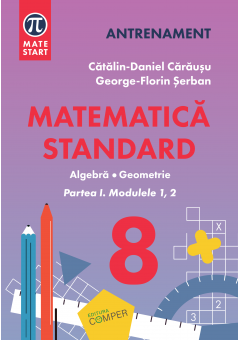 Matematica standard clasa a VIII-a Aritmetica,algebra, geometrie Partea I, modulele 1,2