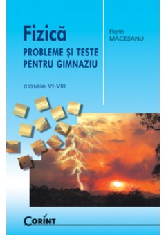 Fizica Probleme si teste pentru gimnaziu Macesanu