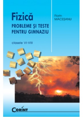 Fizica Probleme si teste pentru gimnaziu Macesanu