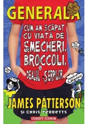 Cum am scapat cu viata de smecheri, broccoli si dealul serpilor (Generala, vol. 4)