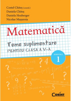 Matematica teme suplimentare pentru clasa a V-a semestrul 1