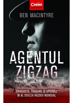 Agentul Zigzag. Dragoste, tradare si spionaj in al Doilea Razboi Mondial