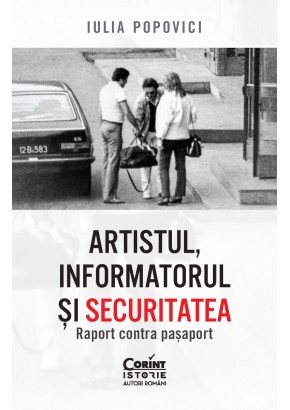 Artistul, informatorul si Securitatea Raport contra pasaport