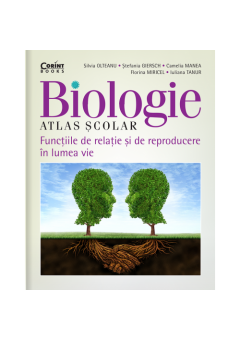 Atlas scolar de biologie. Functiile de relatie si de reproducere in lumea vie