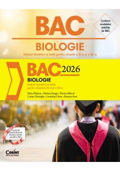 Bacalaureat 2026 - Biologie Notiuni teoretice si teste pentru clasele a XI-a si a XII-a