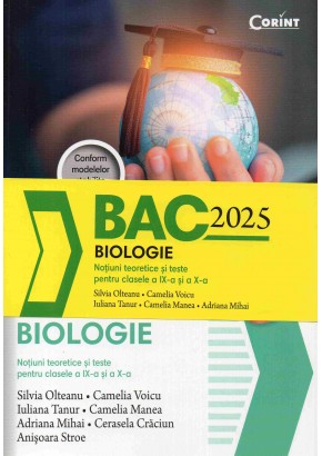 Bacalaureat 2025 Biologie Notiuni teoretice si teste pentru clasele a IX-a si a X-a