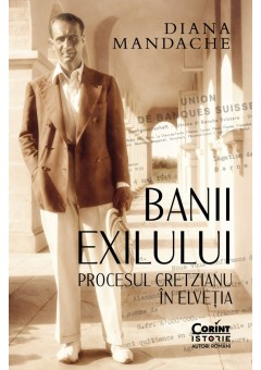 Banii exilului: Procesul Cretzianu in Elvetia