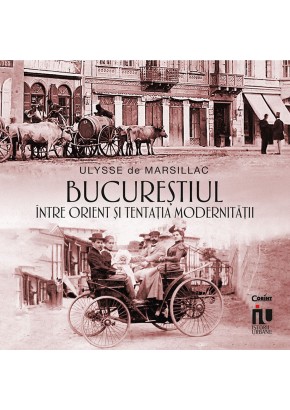 Bucurestiul intre Orient si tentatia modernitatii