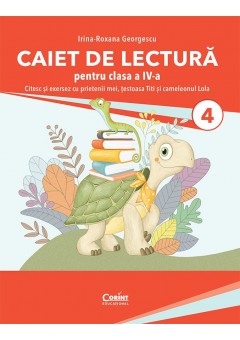 Caiet de lectura pentru clasa a IV-a - Citesc si exersez cu prietenii mei, testoasa Titi si cameleonul Lola