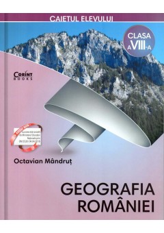 Caietul elevului clasa a VIII-a. Geografia Romaniei