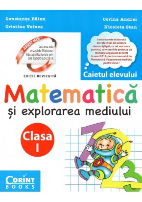 Matematica si explorarea mediului. Caietul elevului pentru clasa I (Dupa manual MEN autor Constanta Balan)