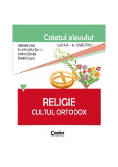 Religie. Cultul Ortodox - Caietul elevului clasa a II-a, semestrul I. Dupa manual Corint