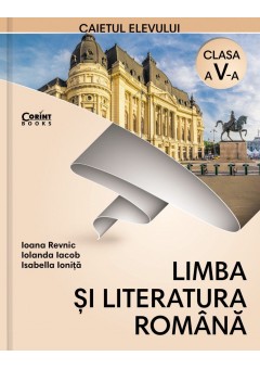 Limba si literatura romana. Caietul elevului pentru clasa a V-a