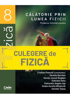Calatorie prin lumea fizicii Probleme Activitati practice Clasa a VIII-a