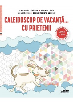 Caleidoscop de vacanta... prin tara Caiet de vacanta pentru clasa a III-a