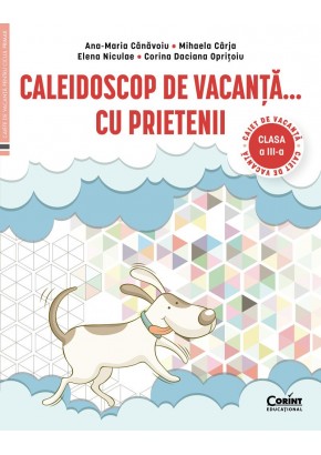 Caleidoscop de vacanta... prin tara Caiet de vacanta pentru clasa a III-a
