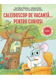 Caleidoscop de vacanta ... pentru curiosi Caiet de vacanta pentru clasa I