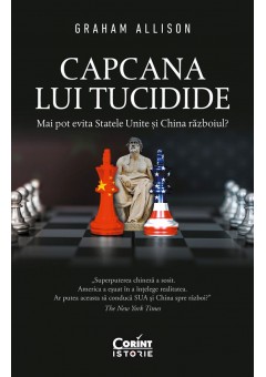 Capcana lui Tucidide Mai pot evita Statele Unite si China razboiul?