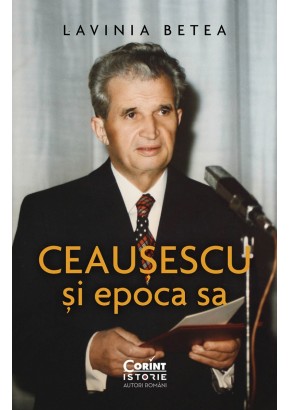 Ceausescu si epoca sa