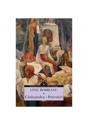 Ciuleandra. Povestiri - Liviu Rebreanu