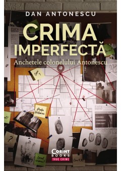 Crima imperfecta- Anchetele colonelului Antonescu