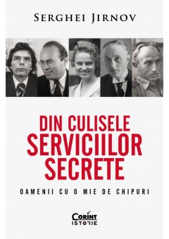 Din culisele serviciilor secrete. Oamenii cu o mie de chipuri