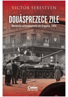 Douasprezece zile - Revolutia anticomunista din Ungaria, 1956