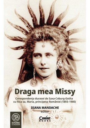 Draga mea Missy - Corespondenta ducesei de Saxa-Coburg-Gotha cu fiica sa, Maria, principesa Romaniei (1893–1900)