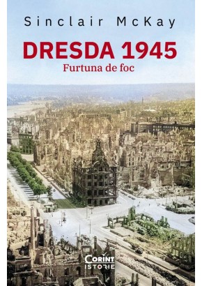 Dresda 1945 Furtuna de foc