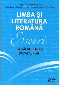 Eseuri. Pregatire pentru bacalaureat. Limba si literatura romana