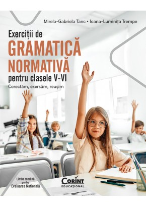 Exercitii de gramatica normativa pentru clasele V-VI - Corectam, exersam, reusim