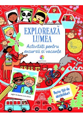 Exploreaza lumea. Activitati pentru excursii si vacante