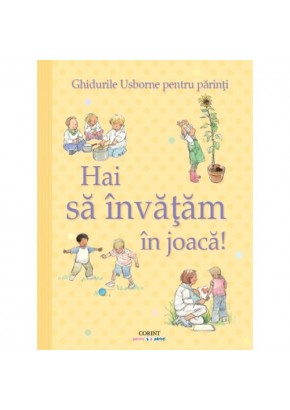 Hai sa invatam in joaca! Ghidurile Usborne pentru parinti