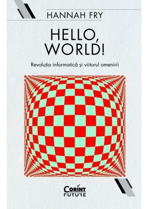 Hello, world! Revolutia informatica si viitorul omenirii