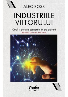 Industriile viitorului Omul si evolutia economica in era digitala