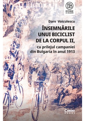 Insemnarile unui biciclist de la corpul II, cu prilejul campaniei din Bulgaria in anul 1913