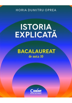 Istoria explicata - Bacalaureat de nota 10