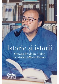 Istorie si istorii - Simona Preda in dialog cu istoricul Matei Cazacu