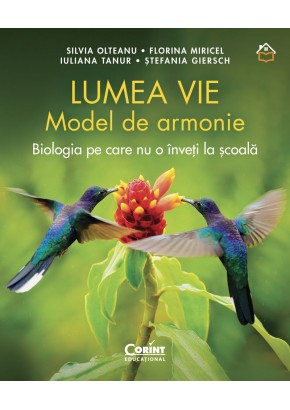 Lumea vie Model de armonie - Biologia pe care nu o inveti la scoala