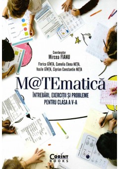 Matematica. Intrebari, exercitii si probleme pentru clasa a V-a