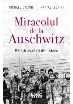 Miracolul de la Auschwitz. Baietii evadati din infern