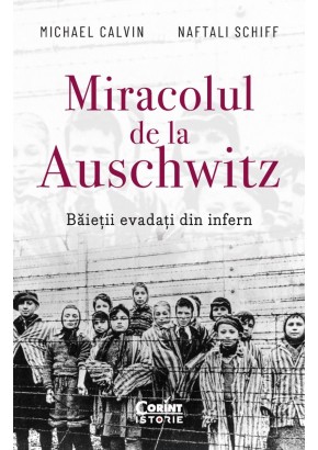 Miracolul de la Auschwitz. Baietii evadati din infern